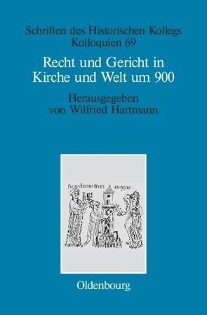 Recht und Gericht in Kirche und Welt um 900 von Grabowsky,  Annette, Hartmann,  Wilfried