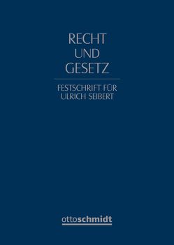 Recht und Gesetz. Festschrift für Ulrich Seibert von Bergmann,  Alfred, Hoffmann-Becking,  Michael, Noack,  Ulrich