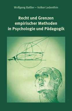 Recht und Grenzen empirischer Methoden in Psychologie und Pädagogik von Baßler,  Wolfgang, Ladenthin,  Volker