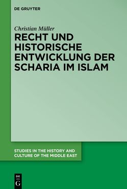 Recht und historische Entwicklung der Scharia im Islam von Müller,  Christian