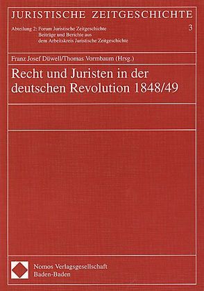 Recht und Juristen in der deutschen Revolution 1848/49 von Düwell,  Franz J, Vormbaum,  Thomas
