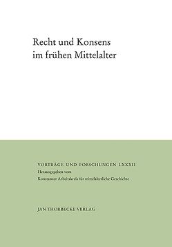 Recht und Konsens im frühen Mittelalter von Epp,  Verena, Meyer,  Christoph H.F.
