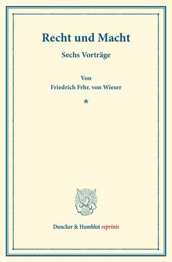 Recht und Macht. von Wieser,  Friedrich Frhr. von