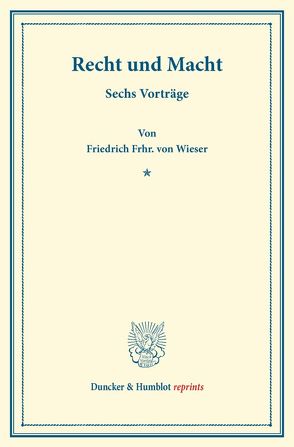 Recht und Macht. von Wieser,  Friedrich Frhr. von