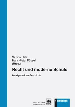 Recht und moderne Schule von Füssel,  Hans-Peter, Reh,  Sabine