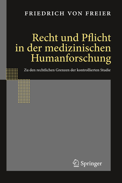 Recht und Pflicht in der medizinischen Humanforschung von Freier,  Friedrich