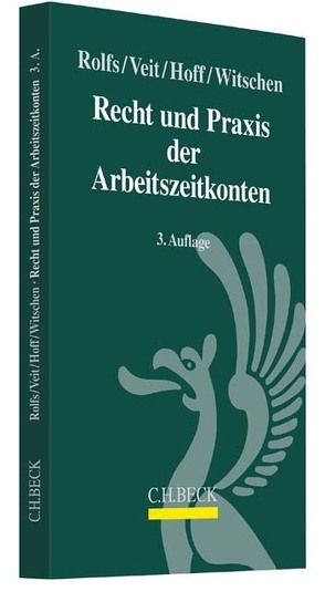 Recht und Praxis der Arbeitszeitkonten von Hoff,  Andreas, Rolfs,  Christian, Veit,  Annekatrin, Witschen,  Stefan
