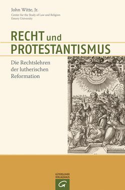 Recht und Protestantismus von Kelle,  Dagmar, Witte,  John