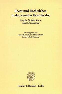 Recht und Rechtsleben in der sozialen Demokratie. von Ballerstedt,  Kurt, Friesenhahn,  Ernst, Nell-Breuning,  Oswald von