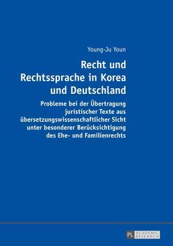 Recht und Rechtssprache in Korea und Deutschland von Youn,  Young-Ju