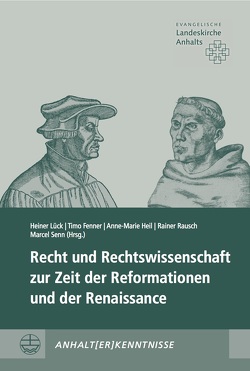 Recht und Rechtswissenschaft zur Zeit der Reformationen und der Renaissance von Fenner,  Timo, Heil,  Anne-Marie, Lück,  Heiner, Rausch,  Rainer, Senn,  Marcel