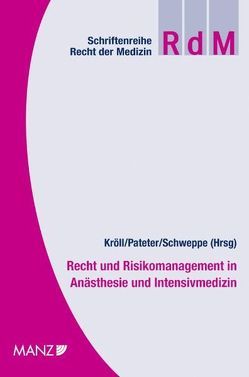 Recht und Risikomanagement in Anästhesie und Intensivmedizin Festschrift Metzler von Kröll,  Wolfgang, Pateter,  Willibald, Schweppe,  Peter