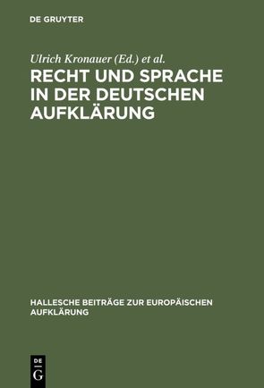Recht und Sprache in der deutschen Aufklärung von Garber,  Jörn, Kronauer,  Ulrich