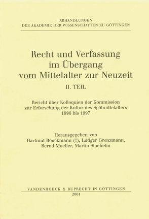 Recht und Verfassung im Übergang vom Mittelalter zur Neuzeit. Teil II von Boockmann,  Hartmut, Grenzmann,  Ludger