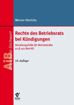 Rechte des Betriebsrats bei Kündigungen von Hinrichs,  Werner