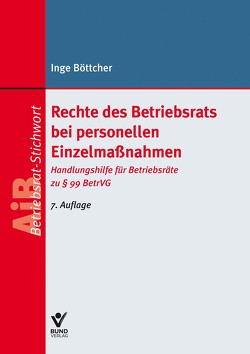 Rechte des Betriebsrats bei personellen Einzelmaßnahmen von Böttcher,  Inge