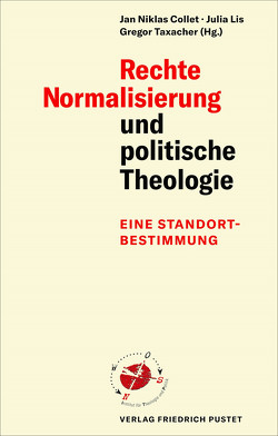 Rechte Normalisierung und politische Theologie von Collet,  Jan Niklas, Lis,  Julia, Taxacher,  Gregor