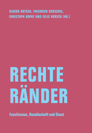 Rechte Ränder von Begrich,  David, Botsch,  Gideon, Burschel,  Friedrich, Feustel,  Susanne, Friedrich,  Sebastian, Gebhardt,  Richard, Keller,  Caro, Kellershohn,  Helmut, Kopke,  Christoph, Korsch,  Felix, Röpke,  Andrea, Schmid,  Bernard, Später,  Erich, Speit,  Andreas, Sternhell,  Zeev, Virchow,  Fabian, Volkmar,  Wölk, Weiß,  Volker