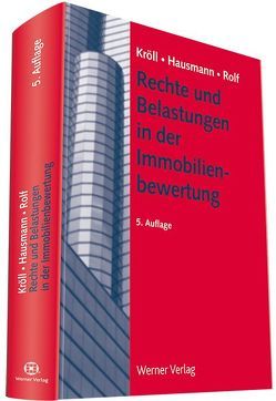 Rechte und Belastungen in der Immobilienbewertung von Hausmann,  Andrea, Kröll,  Ralf, Rolf,  Andrea