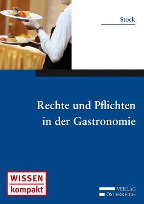 Rechte und Pflichten in der Gastronomie von Stock,  Wolfgang