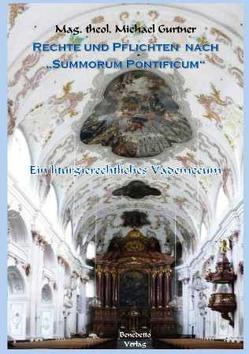 Rechte und Pflichten nach „Summorum Pontificum“ von Gurtner,  Mag. theol. Michael, Weishaupt,  Dr. Gero P.