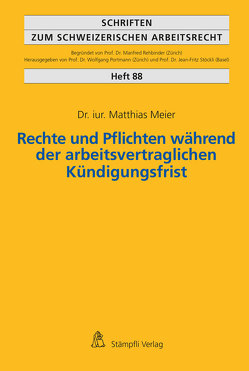 Rechte und Pflichten während der arbeitsvertraglichen Kündigungsfrist von Meier,  Matthias