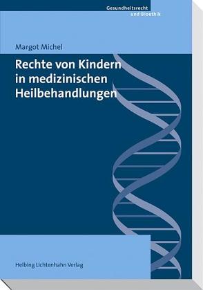 Rechte von Kindern in medizinischen Heilbehandlungen von Michel,  Margot