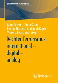 Rechter Terrorismus: international – digital – analog von Coester,  Marc, Daun,  Anna, Hartleb,  Florian, Kopke,  Christoph, Leuschner,  Vincenz