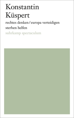 rechtes denken/europa verteidigen/sterben helfen von Küspert,  Konstantin