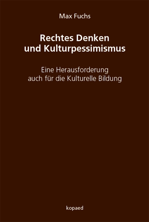 Rechtes Denken und Kulturpessimismus von Fuchs,  Max