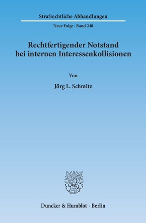 Rechtfertigender Notstand bei internen Interessenkollisionen. von Schmitz,  Jörg L.