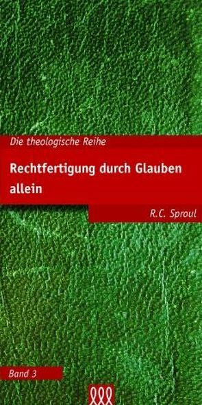 Rechtfertigung durch Glauben allein von Sproul,  R C