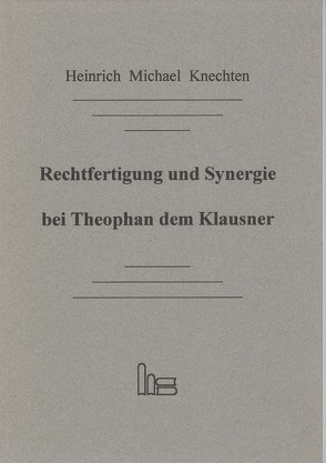 Rechtfertigung und Synergie bei Theophan dem Klausner. von Knechten,  Heinrich Michael
