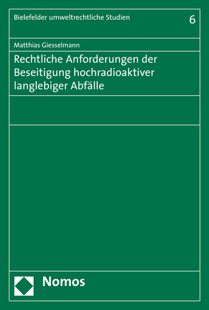 Rechtliche Anforderungen der Beseitigung hochradioaktiver langlebiger Abfälle von Giesselmann,  Matthias