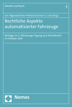 Rechtliche Aspekte automatisierter Fahrzeuge von Hilgendorf,  Eric, Hötitzsch,  Sven, Lutz,  Lennart S.