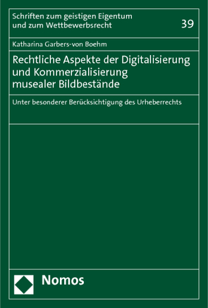 Rechtliche Aspekte der Digitalisierung und Kommerzialisierung musealer Bildbestände von Garbers-von Boehm,  Katharina