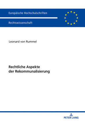 Rechtliche Aspekte der Rekommunalisierung von Rummel,  Leonard