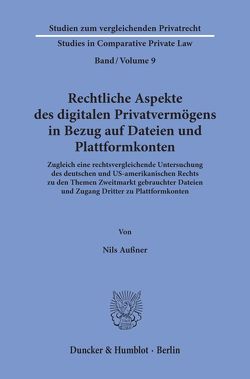 Rechtliche Aspekte des digitalen Privatvermögens in Bezug auf Dateien und Plattformkonten. von Außner,  Nils