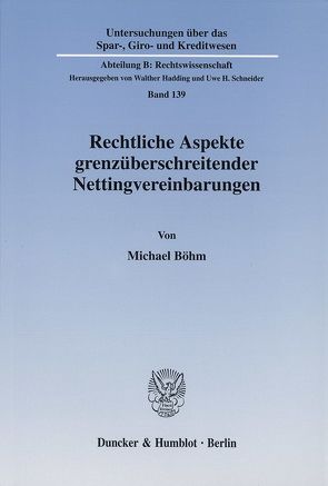 Rechtliche Aspekte grenzüberschreitender Nettingvereinbarungen. von Boehm,  Michael