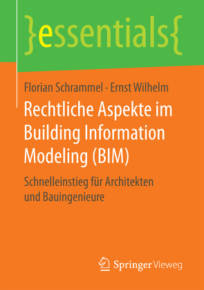 Rechtliche Aspekte im Building Information Modeling (BIM) von Schrammel,  Florian, Wilhelm,  Ernst