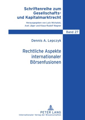Rechtliche Aspekte internationaler Börsenfusionen von Lepczyk,  Dennis