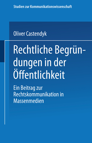 Rechtliche Begründungen in der Öffentlichkeit von Castendyk,  Oliver