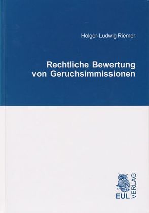 Rechtliche Bewertung von Geruchsimmissionen von Riemer,  Holger L