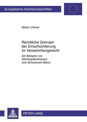 Rechtliche Grenzen der Einschüchterung im Versammlungsrecht von Limmer,  Maria