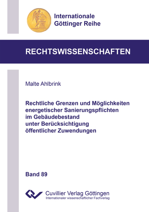 Rechtliche Grenzen und Möglichkeiten energetischer Sanierungspflichten im Gebäudebestand unter Berücksichtigung öffentlicher Zuwendungen von Ahlbrink,  Malte