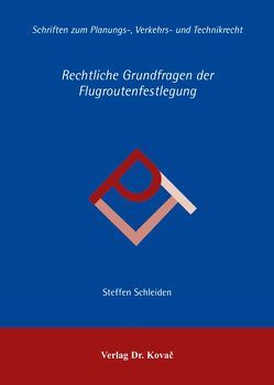 Rechtliche Grundfragen der Flugroutenfestlegung von Schleiden,  Steffen