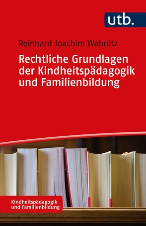 Rechtliche Grundlagen der Kindheitspädagogik und Familienbildung von Wabnitz,  Reinhard J