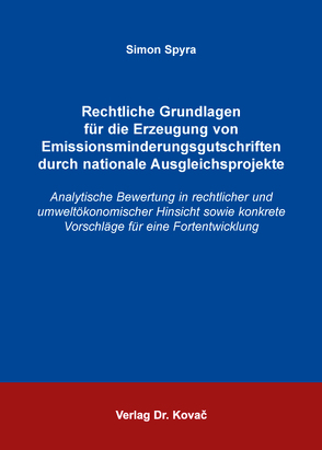 Rechtliche Grundlagen für die Erzeugung von Emissionsminderungsgutschriften durch nationale Ausgleichsprojekte von Spyra,  Simon