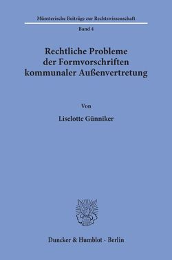 Rechtliche Probleme der Formvorschriften kommunaler Außenvertretung. von Günniker,  Liselotte