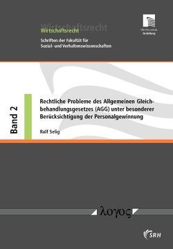 Rechtliche Probleme des Allgemeinen Gleichbehandlungsgesetzes (AGG) unter besonderer Berücksichtigung der Personalgewinnung von Selig,  Ralf